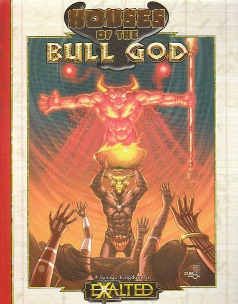 EXALTED HOUSES OF THE BULL GOD