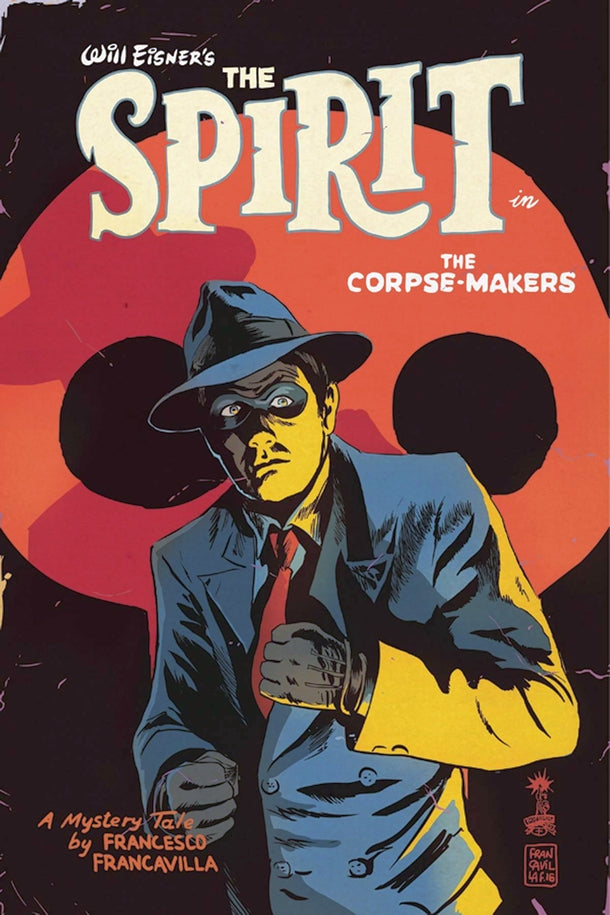WILL EISNER SPIRIT CORPSE MAKERS #1 (OF 5) CVR A FRANCAVILLA