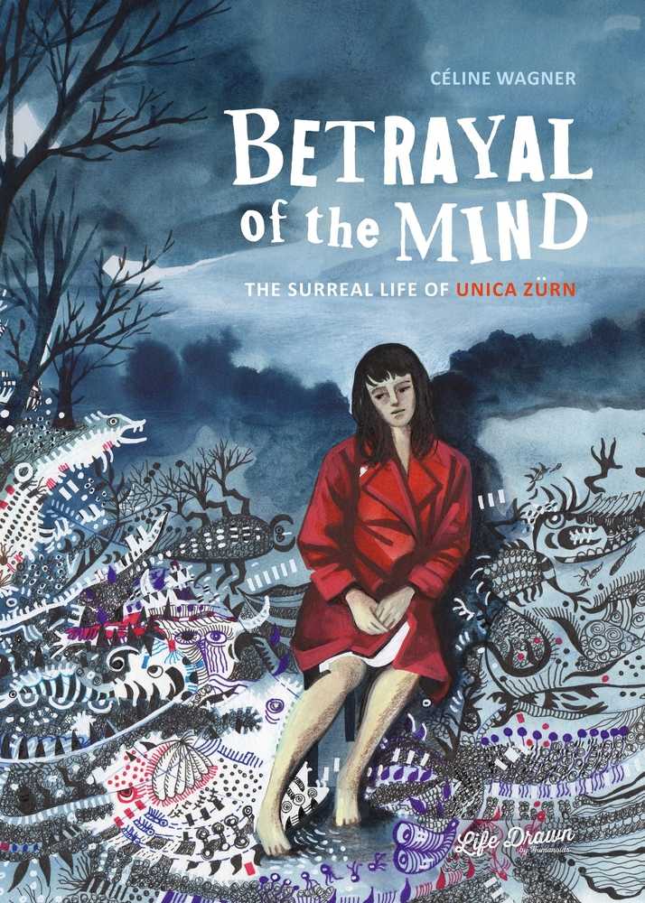Betrayal Of The Mind The Surreal Life Of Unica Zurn Graphic Novel (Mature)