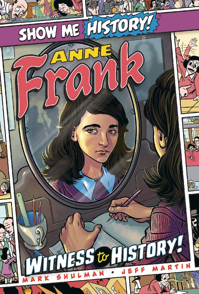SHOW ME HISTORY ANNE FRANK WITNESS TO HISTORY